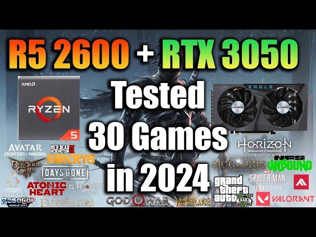 Ryzen 5 2600 + RTX 3050 Tested 30 Games in 2024