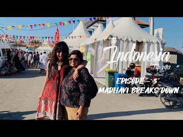 The Indonesia Trip - Episode 3 - Madhavi breaks down .