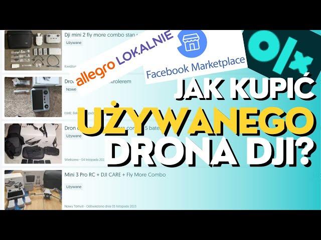 ZAKUP UŻYWANEGO DRONA DJI, SPRAWDŹ DRONA PRZED ZAKUPEM Z DRUGIEJ RĘKI, CO SPRAWDZIĆ KUPUJĄC DRONA?