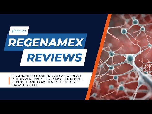 Amazing Recovery from Myasthenia Gravis with Stem Cell Therapy at Regenamex  | Nikki's Story