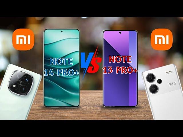 XIAOMI REDMI NOTE 14 PRO+ VS XIAOMI REDMI NOTE 13 PRO+  Who is the Winner