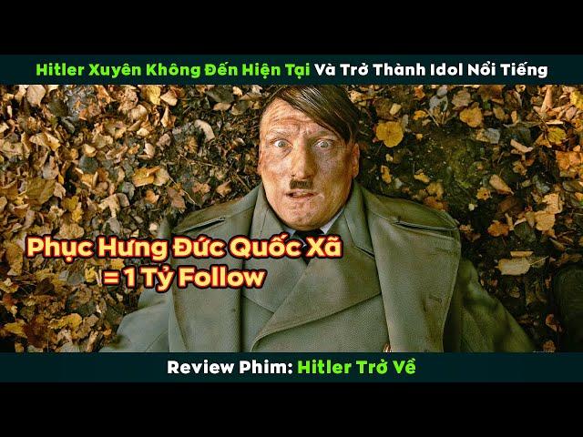 [Review Phim] Khi quốc trưởng Hitler xuyên không đến hiện tại và trở thành Idol giới trẻ