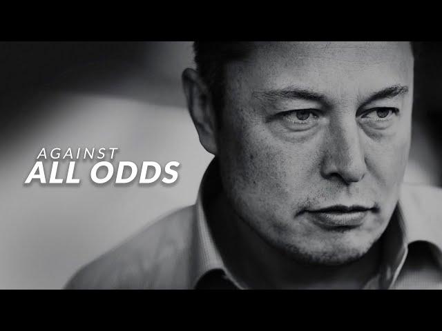 AGAINST ALL ODDS - Elon Musk (Motivational Video)