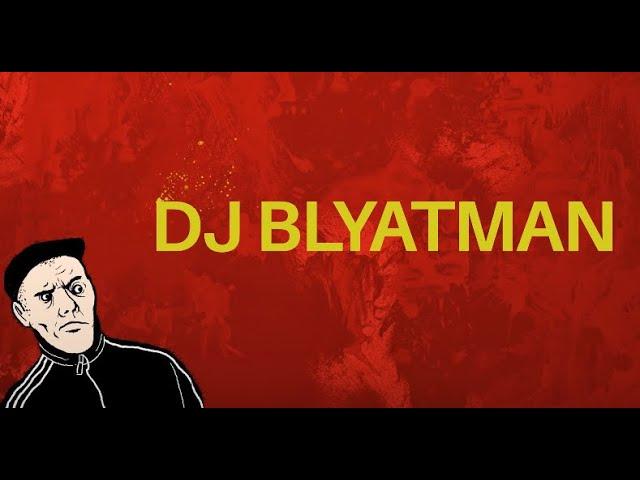 DJ Blyatman Ultimate Mix