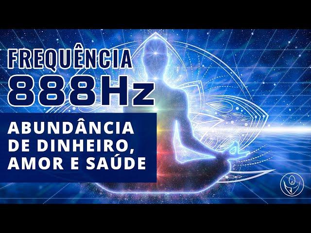 Abundância de Dinheiro, Amor e Saúde - Frequência 888Hz