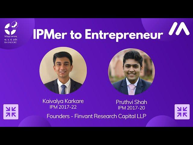 IPMer to Entrepreneur | Kaivalya Karkare and Pruthvi Shah