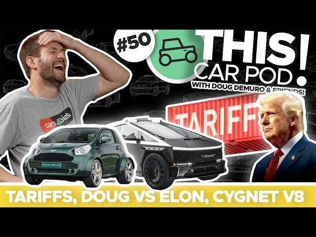 Does Tesla Still Need Elon Musk? Tariffs Hit the Auto Industry? Doug Wants a Car! THIS CAR POD! EP50