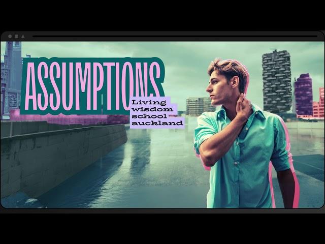 Assumptions (Living wisdom school Auckland/Jess Adele) #biblicalwisdom  #relationshipgoals