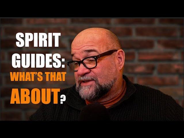 Spirit Guides: What's That About?