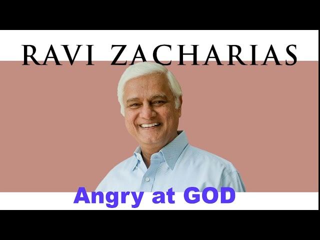 Ravi Zacharias | Aug 3, 2018. Angry at God - Sermon Ravi Zacharias