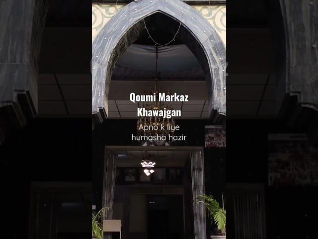 Qoumi Markaz Khawajgan | Apno k liye humasha hazir