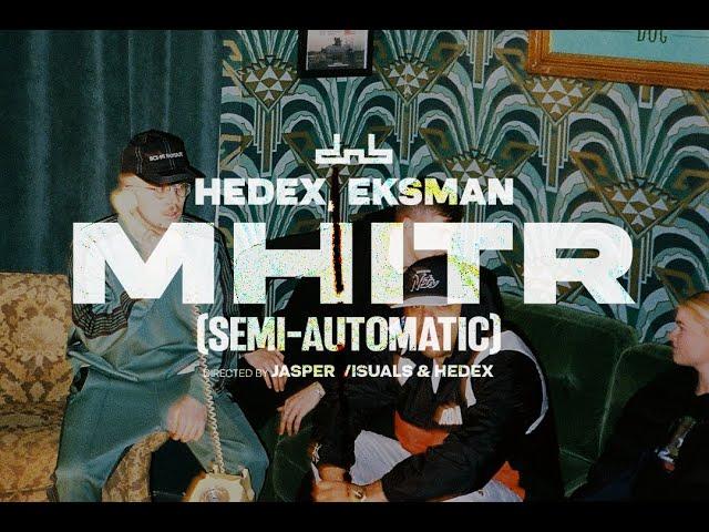 Hedex - MHITR (Semi Automatic) [feat. Eksman]