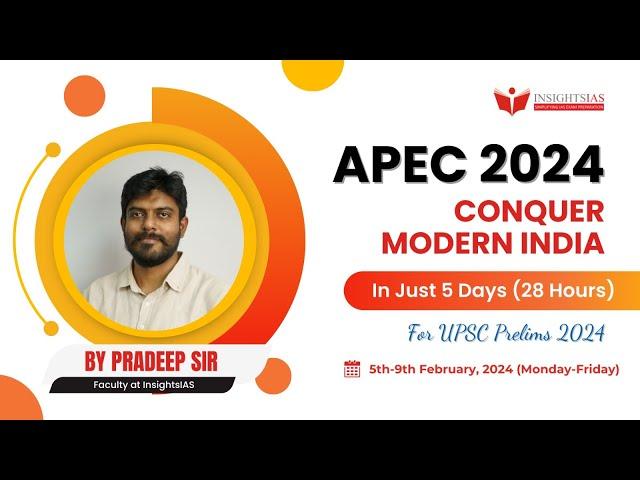 APEC 2024: MODERN INDIA by Pradeep Sir, Faculty at Insights IAS #upscprelims2024