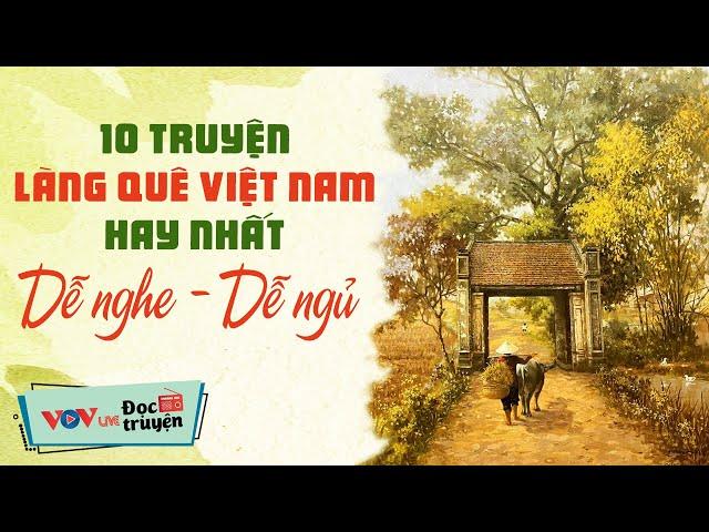 10 Truyện Làng Quê Việt Nam Hay Nhất DỄ NGHE DỄ NGỦ |Đọc Truyện Đêm Khuya Đài Tiếng Nói Việt Nam VOV