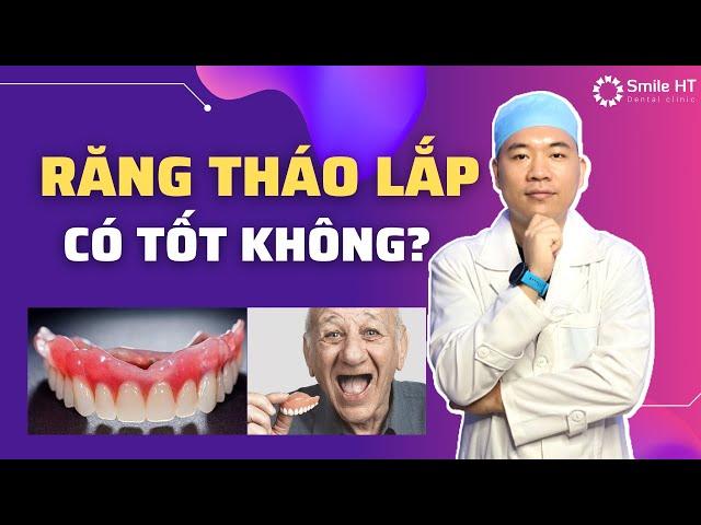 Răng tháo lắp - làm răng giả tháo lắp có tốt không? I Nha Khoa Smile HT