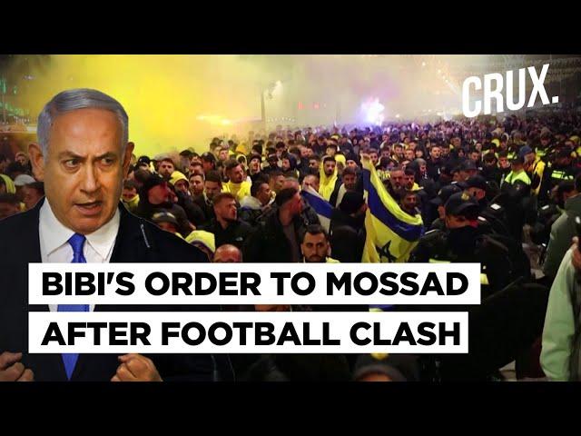 Netanyahu Orders 'Mossad Protection' For Israelis After Amsterdam Riot, Video Shows Anti-Arab Taunts