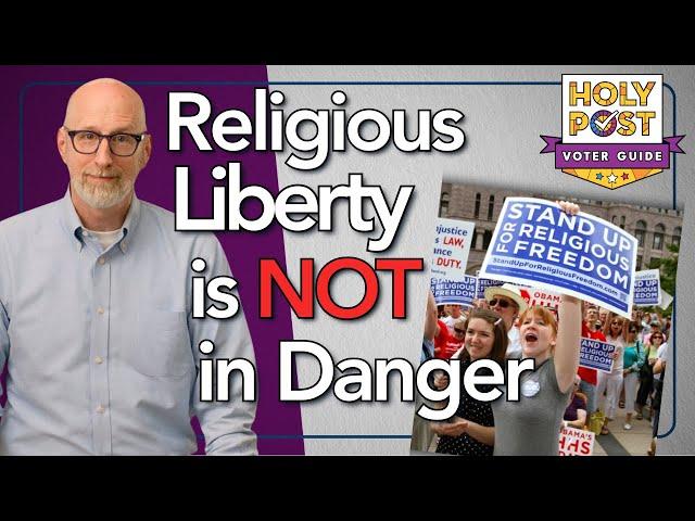 Religious Liberty is NOT in Danger