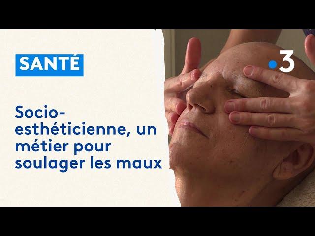 À la découverte du métier de socio-esthéticienne : des soins pour soulager des maux