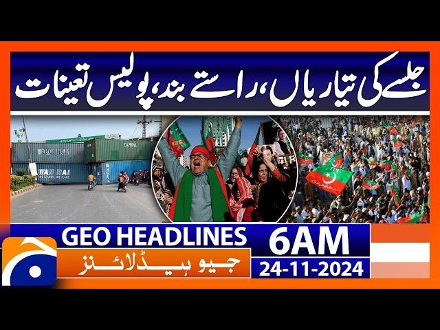 Preparations for the rally, roads blocked, police deployed | Geo News 6 AM Headlines (24 Nov 2024)