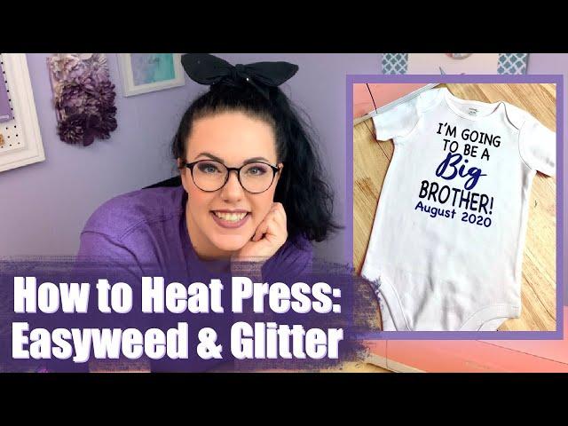 HOW TO HEAT PRESS EASYWEED & GLITTER HTV | CRICUT for BEGINNERS!