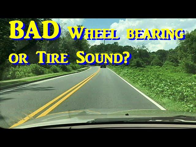 Bad Tire or Wheel Bearing?  Car has a Roaring Helicopter Sound- FIXED