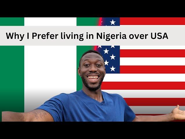 Why I prefer Living in Nigeria over America as a Diaspora.