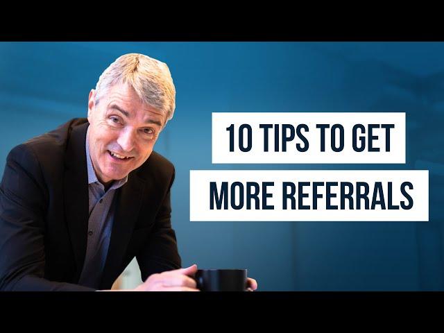 10 Effective Tips to Get More Referrals Today