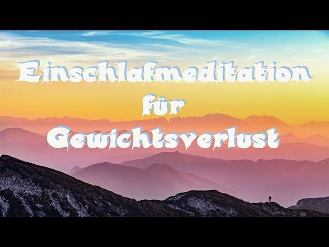 Einschlafmeditation für Gewichtsverlust - Gesunde Gewohnheiten durch Meditation schaffen