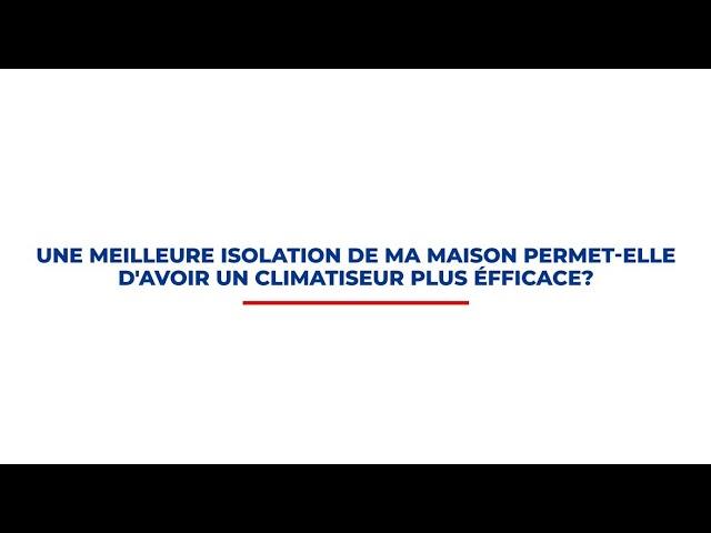 Une meilleure isolation permet-elle d'avoir un climatiseur plus efficace?