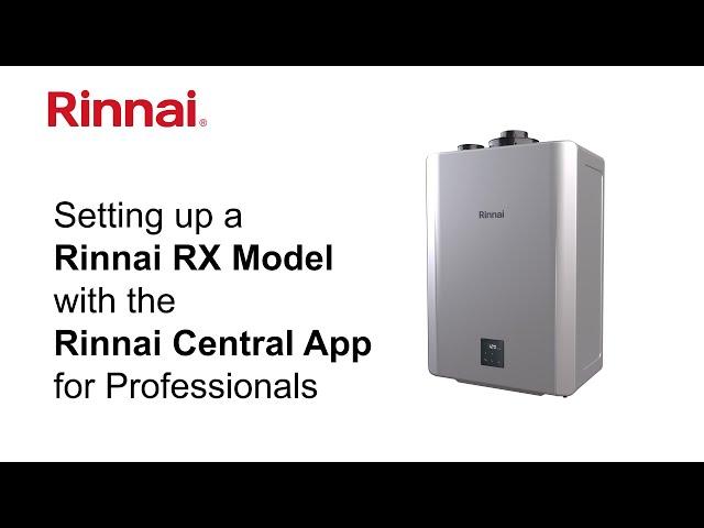 Setting up a Rinnai RX Model with the Rinnai Central App for Professionals