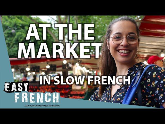 At a Typical French Market in Slow French |  Super Easy French 167