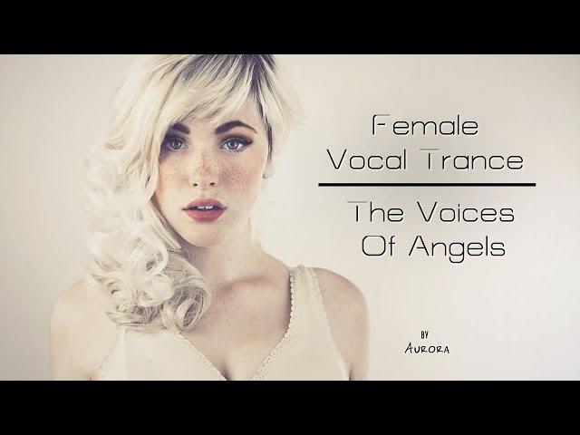 Female Vocal Trance | The Voices Of Angels #14