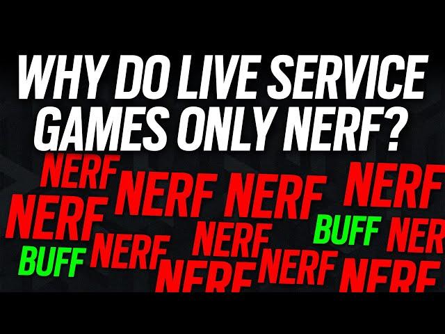 Why do live service games only Nerf?