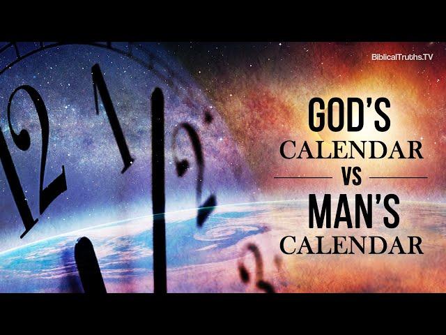 God's Calendar Vs. Man's Calendar