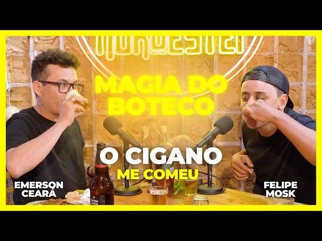 EMERSON CEARÁ - O cigano me comeu (A magia do Buteco)