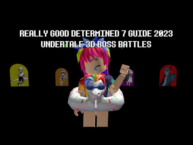 UNDERTALE 3D BOSS BATTLES | DETERMINED 7 GUIDE 2023