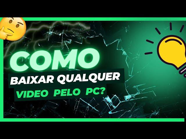 COMO BAIXAR VIDEO DE QUALQUER SITE pelo PC