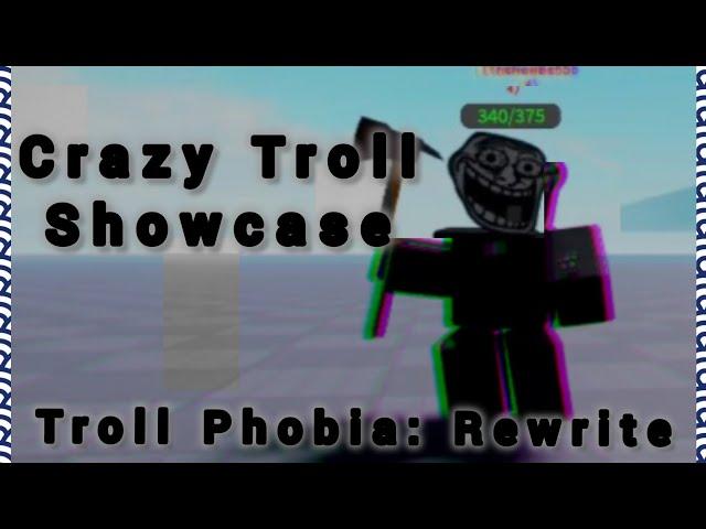 Crazy Troll Showcase | Troll Phobia: Rewrite