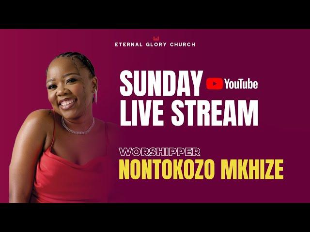 Eternal Glory Church | Sunday Morning Service with Nontokozo Mkhize | 15 June 2025 09:30