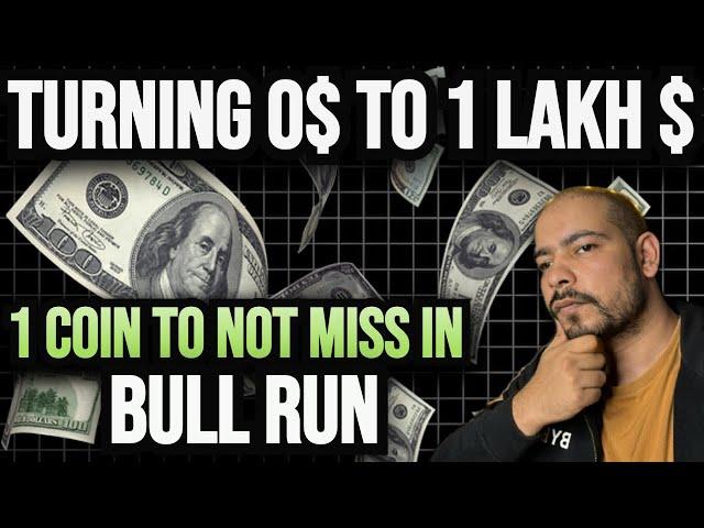 TURNING 0$ INTO 1 LAKH $ IN CRYPTO BULL RUN  | YOU CAN DO IT WITH 1 COIN 