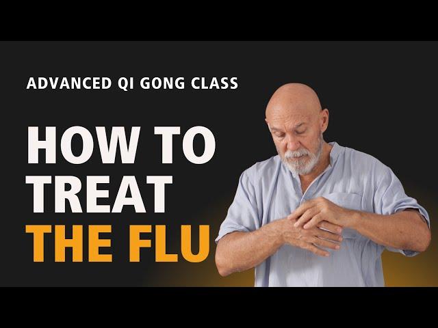 #57 | Advanced Qi Gong Class | How to Treat the Flu with Qi Gong Exercises, Acupressure