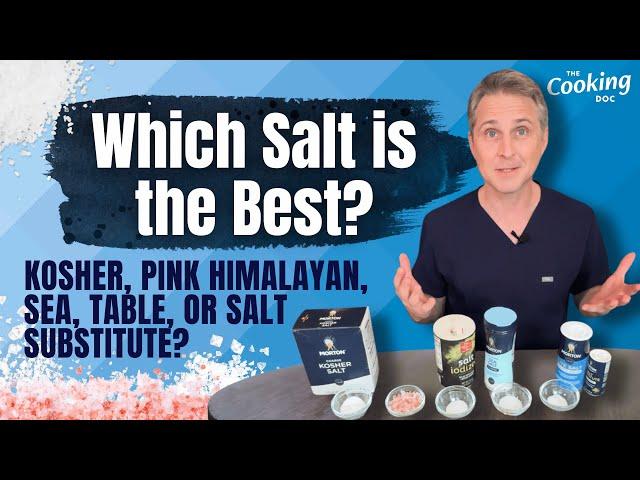 Which Salt is the Best? Doctor's Review of Kosher, Pink Himalayan, Sea, Table, and Salt Substitute