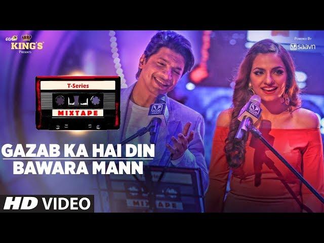 T-Series Mixtape :Gazab Ka Hai Din Bawara Mann Song | Shaan Sukriti K  | Bhushan Kumar Ahmed Abhijit