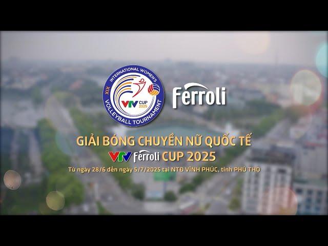 Giải bóng chuyền nữ Quốc tế VTV Ferroli Cup 2025 | Từ 28/6 đến 5/7/2025 tại Vĩnh Phúc