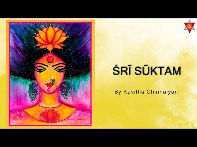 Śrī Sūktam by Kavitha Chinnaiyan | Ṛgveda Hymn dedicated to Goddess Mahalakṣmī  | Lyrics & Meaning