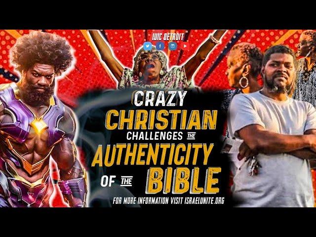 Crazy Christian Challenges The Authenticity Of The Bible