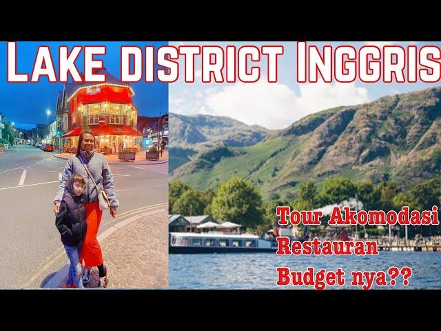 LIBURAN DI LAKE DISTRICT INGGRIS PART 1 || TOUR AKOMODASI DAN TEMPAT MAKAN (BUDGET)