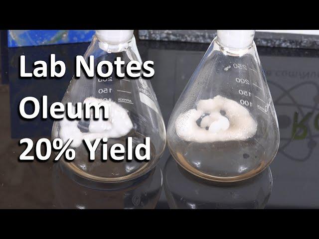 Lab notes - Making Oleum - 20% yield improvement - (May 4th - 2024)