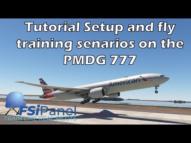 Ultimate Guide: Setup and Fly Training Scenarios on PMDG B777 | MSFS 2020