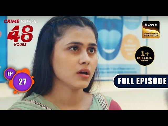 Half Truth | Crime Patrol 48 Hours | Ep 27 | Full Episode | 14 August 2023